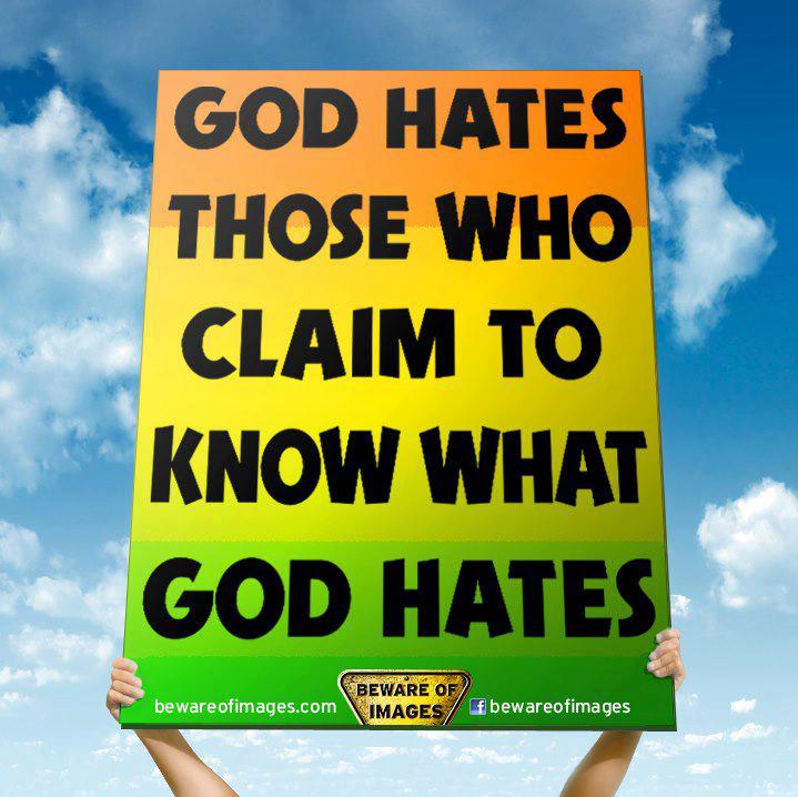 God hates those who claim to know what God hates
