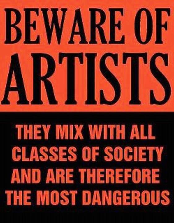 BEWARE OF ARTISTS 